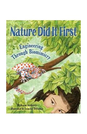 Nature Did It First: Engineering Through Biomimicry - Karen Ansberry