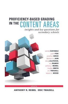 Proficiency-Based Grading in the Content Areas: Insights and Key Questions for Secondary Schools (Adapting Evidence-Based Grading for Content Area Tea - Wendy Custable