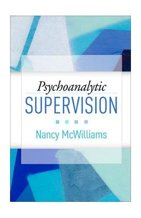 Psychoanalytic Supervision - Nancy Mcwilliams