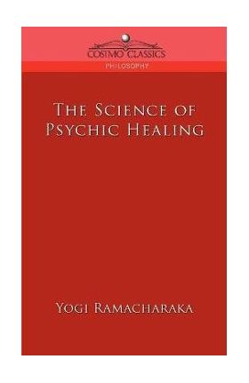 The Science of Psychic Healing - Yogi Ramacharaka