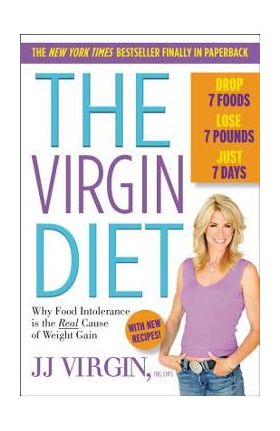 The Virgin Diet: Drop 7 Foods, Lose 7 Pounds, Just 7 Days - Jj Virgin
