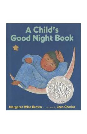 A Child's Good Night Book: A Caldecott Honor Award Winner - Margaret Wise Brown