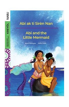 Abi and the Little Mermaid / Abi ak ti Sire&#768;n Nan - Martyna Dessources