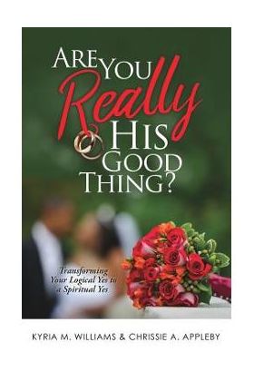 Are You Really His Good Thing? - Kyria M. Williams