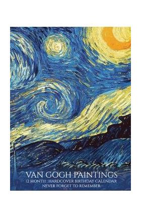 Birthday Calendar: Van Gogh Paintings Hardcover Monthly Daily Desk Diary Organizer for Birthdays, Important Dates, Anniversaries, Special - Llama Bird Press