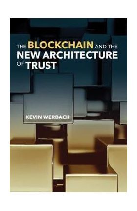 Blockchain and the New Architecture of Trust