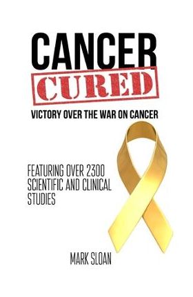 Cancer Cured: Victory Over The War On Cancer - Mark Sloan