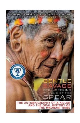 Gentle Savage Still Seeking the End of the Spear - Menkaye Aenkaedi