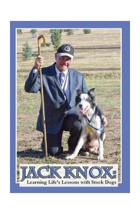 Jack Knox: Learning Life's Lessons with Stock Dogs - Jack Knox