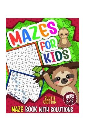 Mazes For Kids Ages 6-12: Sloth Maze Puzzle Activity Book, Fun & Challenging Mazes For Children Ages 6-8, 8-10, 8-12, 10-12 year old, Maze Book - Activityleaf Press