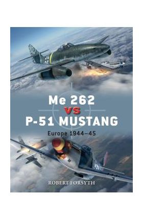 Me 262 vs P-51 Mustang - Robert Forsyth