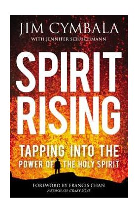 Spirit Rising: Tapping Into the Power of the Holy Spirit - Jim Cymbala