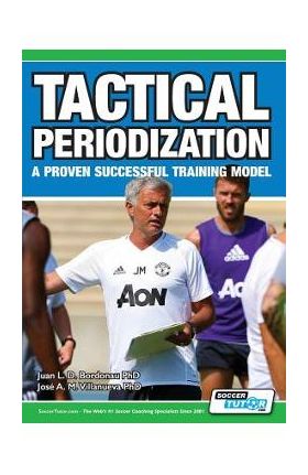 Tactical Periodization - A Proven Successful Training Model - Juan Luis Delgado Bordonau