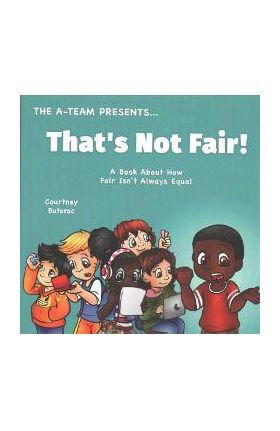 That's Not Fair!: A Book About How Fair Is Not Always Equal - Emily Zieroth