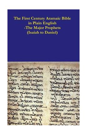 The First Century Aramaic Bible in Plain English-The Major Prophets (Isaiah to Daniel) - David Bauscher