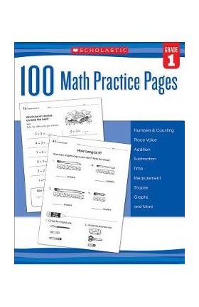 100 Math Practice Pages: Grade 1 - Scholastic