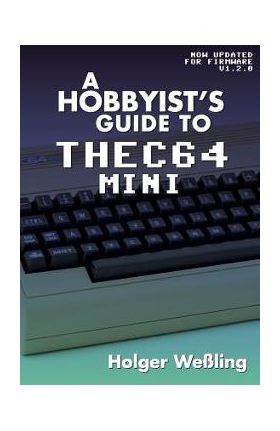 A Hobbyist's Guide to THEC64 Mini - Holger Weßling