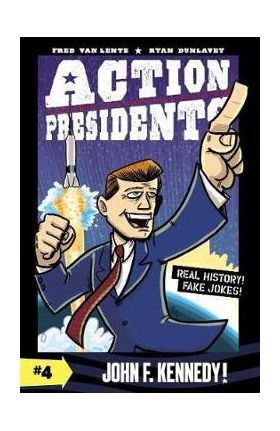 Action Presidents: John F. Kennedy! - Fred Van Lente