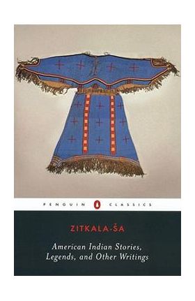 American Indian Stories, Legends, and Other Writings - Zitkala-sa