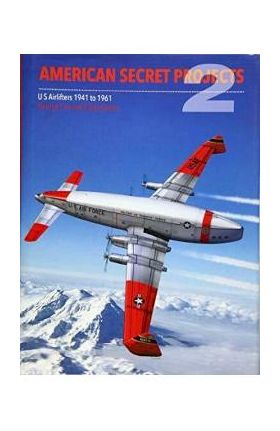 American Secret Projects 2: Us Airlifters 1941-1961 - Craig Kaston