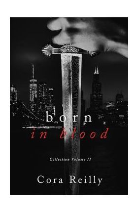 Born in Blood Collection Volume 2 - Cora Reilly