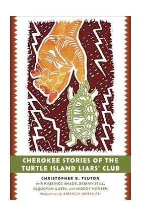 Cherokee Stories of the Turtle Island Liars' Club - Christopher B. Teuton