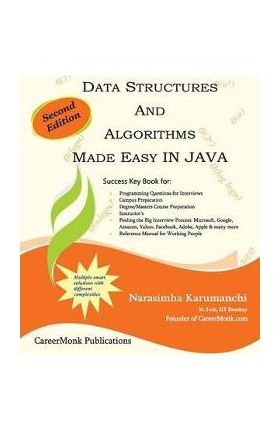 Data Structures and Algorithms Made Easy in Java: Data Structure and Algorithmic Puzzles, Second Edition - Narasimha Karumanchi