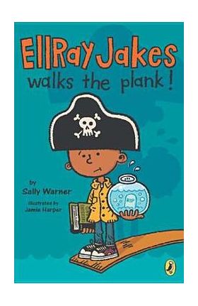EllRay Jakes Walks the Plank! - Sally Warner
