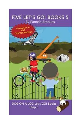 Five Let's GO! Books 5: Sound-Out Phonics Books Help Developing Readers, including Students with Dyslexia, Learn to Read (Step 5 in a Systemat - Pamela Brookes