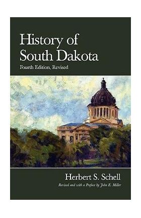 History of South Dakota, 4th Edition, Revised - Herbert S. Schell