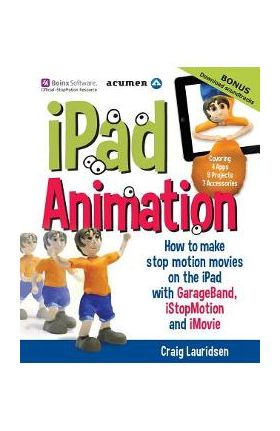 iPad Animation: - how to make stop motion movies on the iPad - Craig Lauridsen