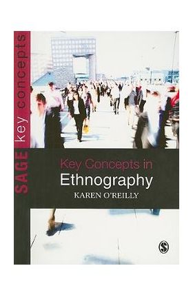 Key Concepts in Ethnography - Karen O&#8242;reilly