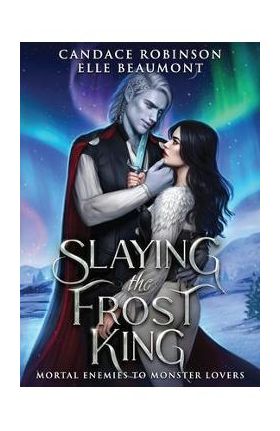 Slaying the Frost King - Candace Robinson