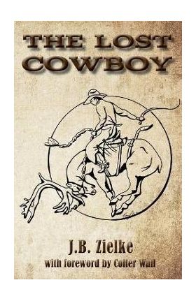 The Lost Cowboy - J. B. Zielke