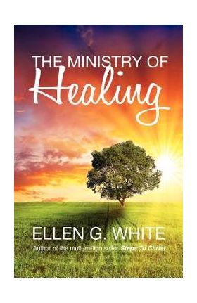 The Ministry of Healing - Ellen G. White