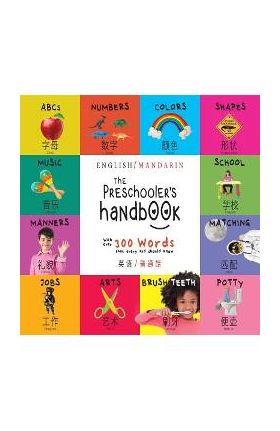 The Preschooler's Handbook: Bilingual (English / Mandarin) (Ying yu - &#33521;&#35821; / Pu tong hua- &#26222;&#36890;&#35441;) ABC's, Numbers, Co - Dayna Martin