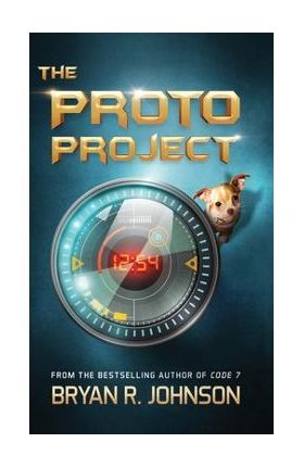 The Proto Project: A Sci-Fi Adventure of the Mind - Bryan R. Johnson