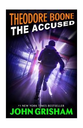 Theodore Boone: The Accused - John Grisham