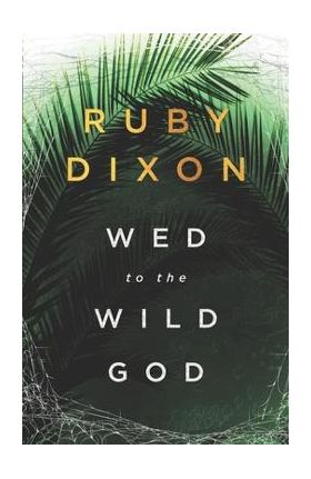 Wed to the Wild God: A Fantasy Romance - Ruby Dixon