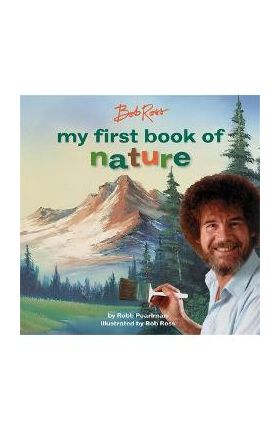 Bob Ross: My First Book of Nature - Robb Pearlman