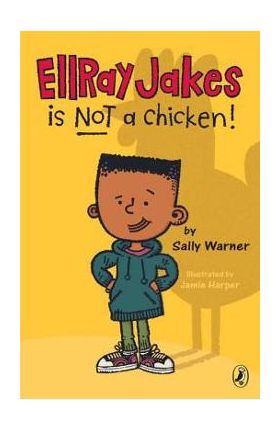 EllRay Jakes Is Not a Chicken! - Sally Warner