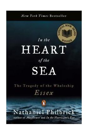 In the Heart of the Sea: The Tragedy of the Whaleship Essex - Nathaniel Philbrick