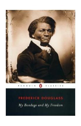 My Bondage and My Freedom - Frederick Douglass