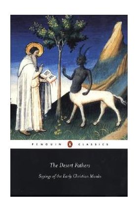 The Desert Fathers: Sayings of the Early Christian Monks - Various