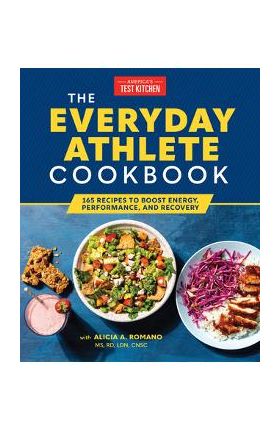 The Everyday Athlete Cookbook: 165 Recipes to Boost Energy, Performance, and Recovery - America's Test Kitchen