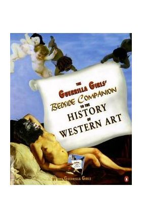 The Guerrilla Girls' Bedside Companion to the History of Western Art - Guerrilla Girls