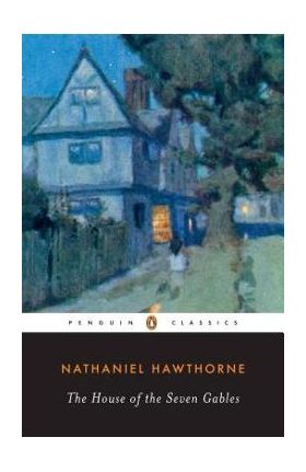 The House of the Seven Gables - Nathaniel Hawthorne