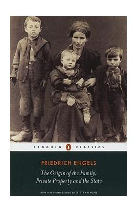 The Origin of the Family, Private Property and the State - Friedrich Engels