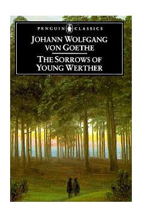 The Sorrows of Young Werther - Johann Wolfgang Von Goethe