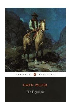 The Virginian: A Horseman of the Plains - Owen Wister